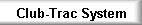 Club-Trac System